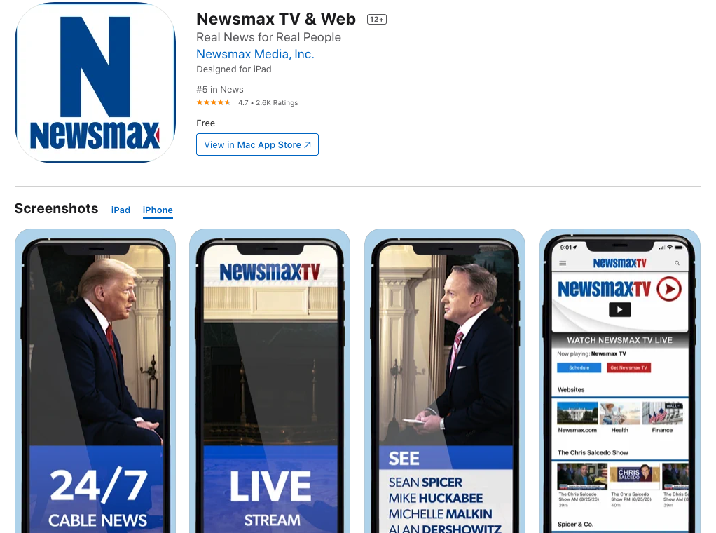 Newsmax TV is a “news powerhouse” -- says Forbes. It is America’s new cable news channel in 70 million homes – now FREE via your iPhone app.

No fees, and no paywall -- get breaking news in politics, world events, finance and health.

Watch Newsmax TV 24/7 live from our studios in New York, Washington, and around the globe.

See hit shows with Greg Kelly, Sean Spicer, Chris Salcedo, Nancy Brinker and more!

Watch Newsmax TV anytime, anywhere in the world!

The app also includes easy access to Newsmax.com, the popular news website Americans turn to for Real News for Real People.