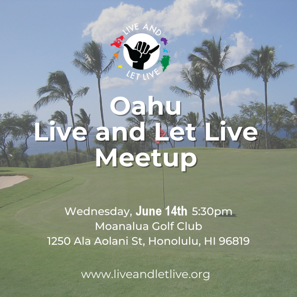 Live and Let Live Live Meetup Hawaii Chapter June 14 2022